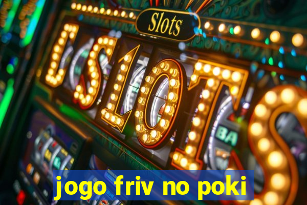 jogo friv no poki